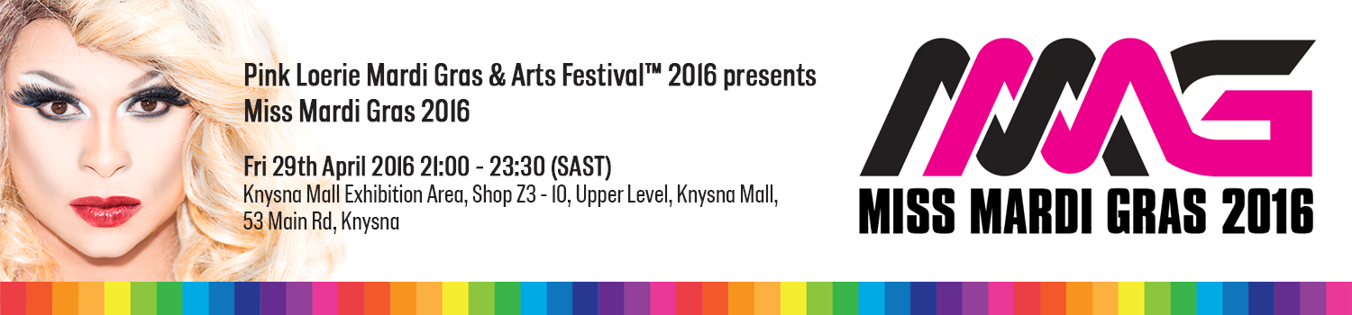 Pink Loerie Mardi Gras Arts Festival 2016 presents Miss Mardi Gras 2016