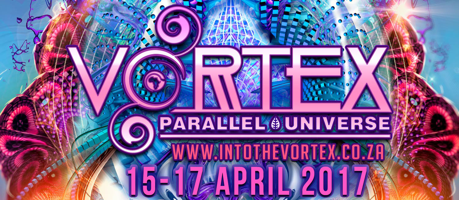 Vortex ~ Parallel Universe ~ Easter Weekend ~ 15th - 17th April 2017