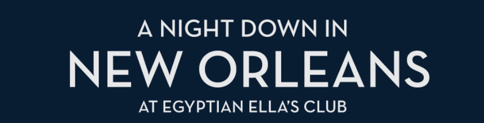 A Night Down in New Orleans at Egyptian Ellas