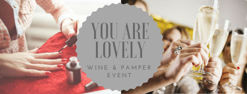YOU ARE LOVELY - Wine &amp; Pamper Event