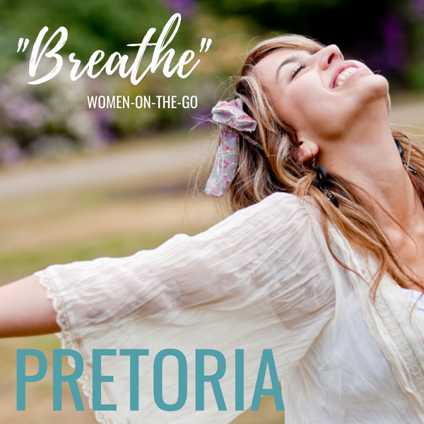 "Breathe" Woman-On-The-Go PRETORIA 