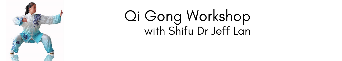 Qi Gong Workshop with Shifu Dr Jeff Lan