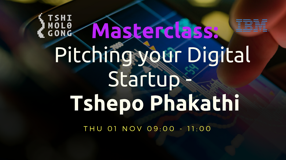 Pitch your Digital Startup by Tshepo Phakathi