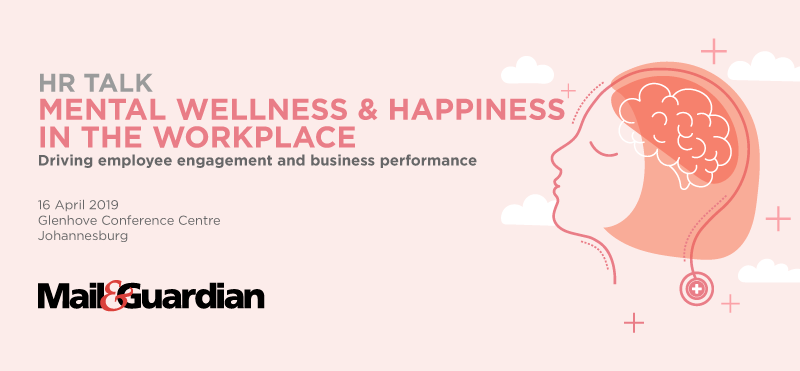 Mail & Guardian HR TALK: Mental Wellness & Happiness @Workplace