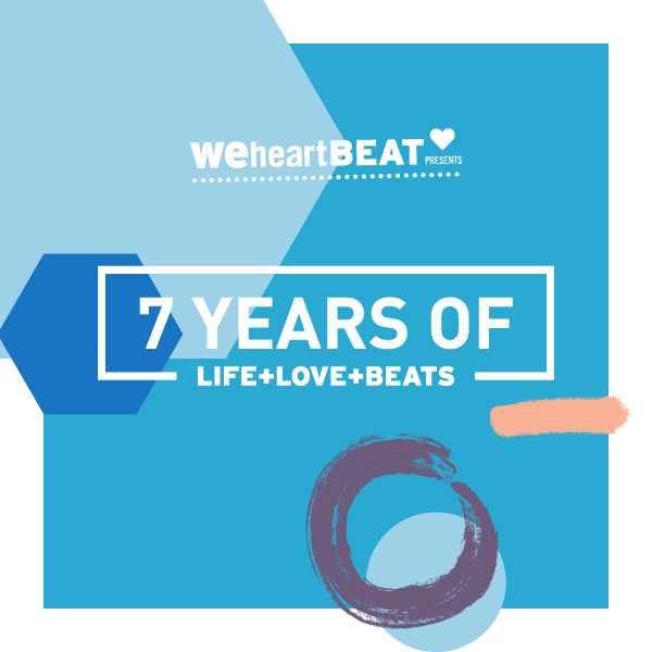 Weheartbeat presents 7 Years Of Life + Love + Beats  