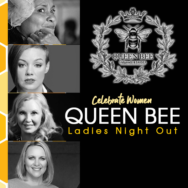 Queen Bee - Ladies Night Out