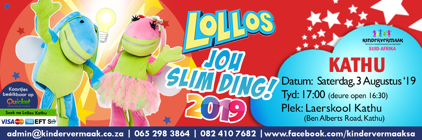 Kathu: Lollos, Jou Slim Ding!