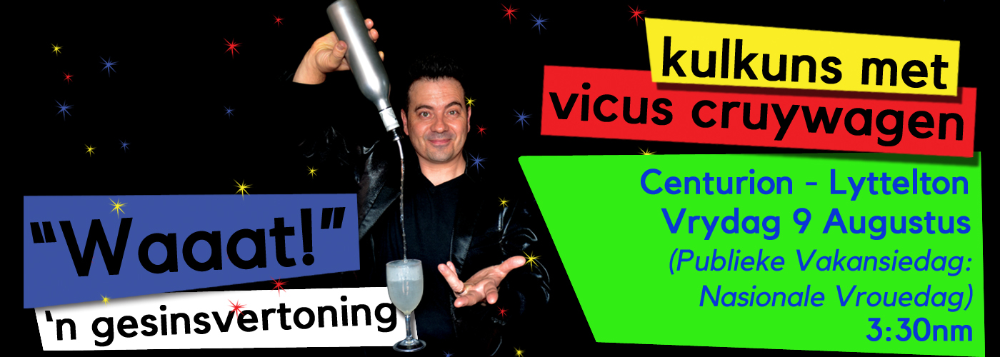 "Waaat!" Kulkunsvertoning - Centurion (Lyttelton) - 9 Aug. publieke vakansiedag