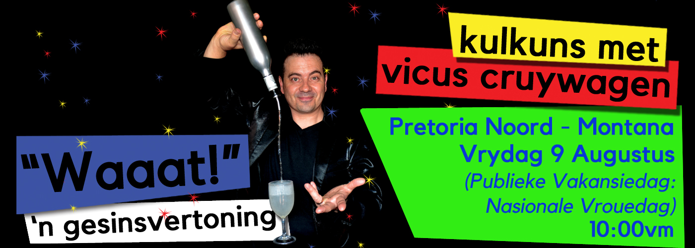 "Waaat!" Kulkunsvertoning - Pretoria Noord (Montana) - 9 Aug. publieke vakansiedag
