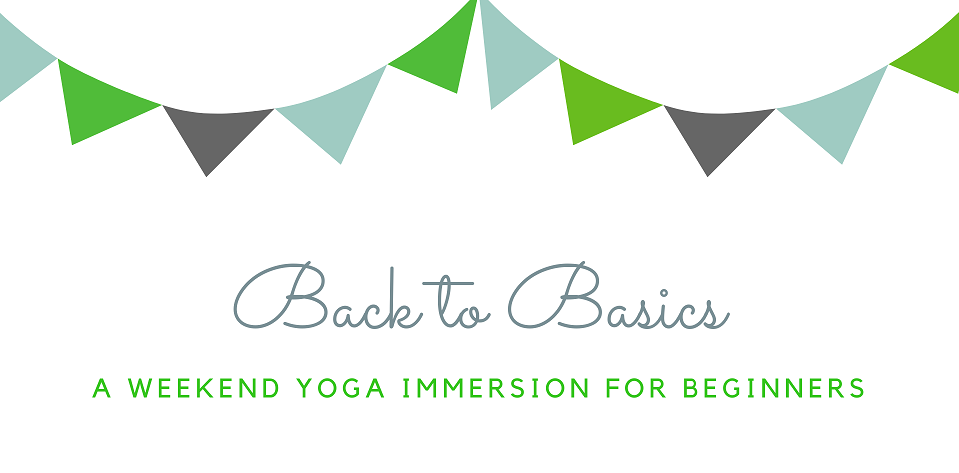 Back To Basics: Weekend Yoga Immersion for Beginners 
