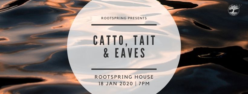 Rootspring Presents: Catto, Tait & Eaves