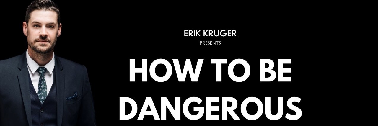 Suits & Sneakers presents: "How to be DANGEROUS" with Erik Kruger