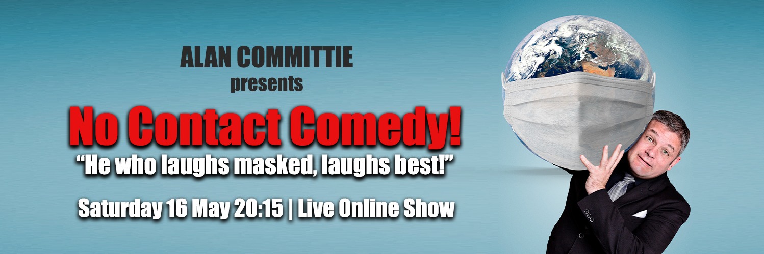 Alan Committie presents - NO CONTACT COMEDY: “He who laughs masked, laughs best”