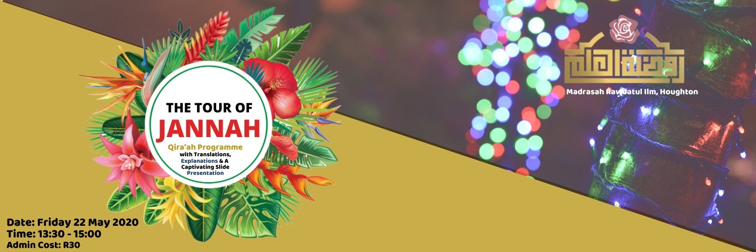 Tour of Jannah by Rawdatul Ilm, Johannesburg