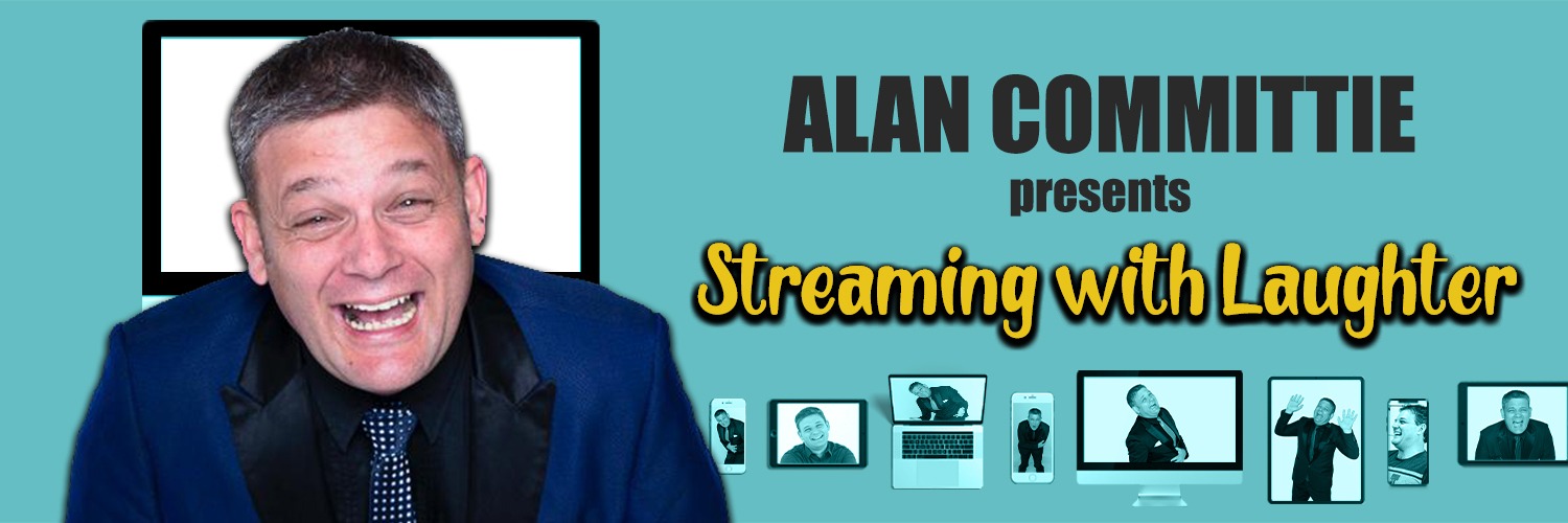 ALAN COMMITTIE presents Streaming with Laughter 
