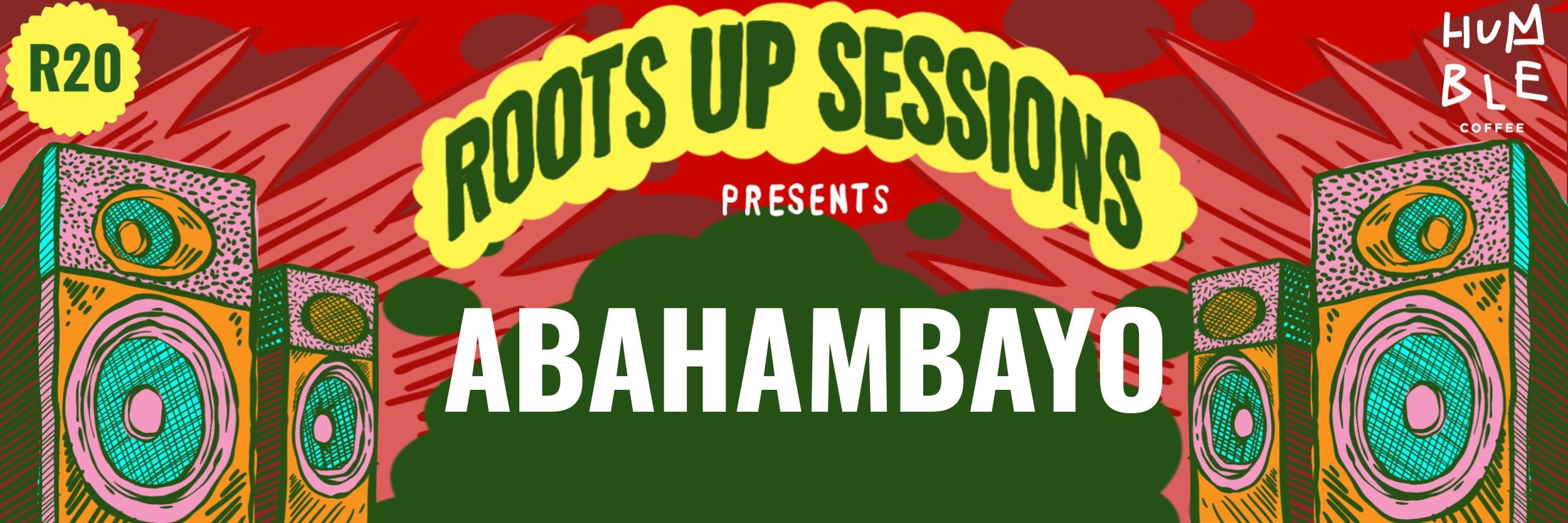 Roots Up Sessions present ABAHAMBAYO at Humble Coffee