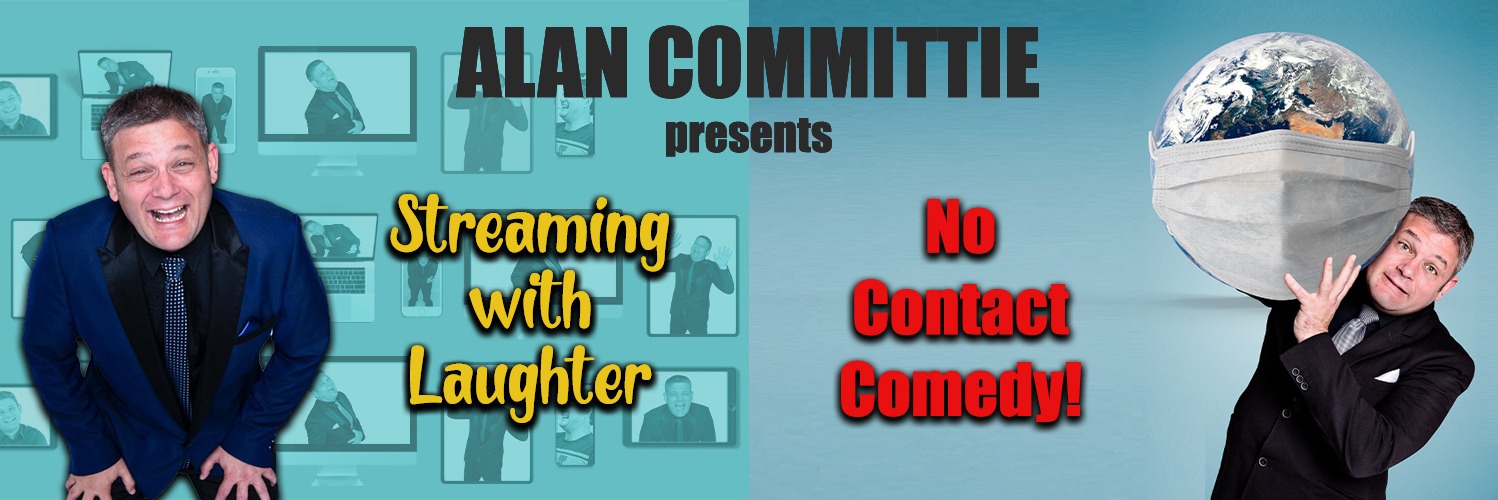 Alan Committie presents: NO CONTACT COMEDY + STREAMING WITH LAUGHTER
