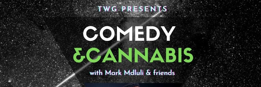 TWG presents Comedy & Cannabis with Mark Mdluli & Friends