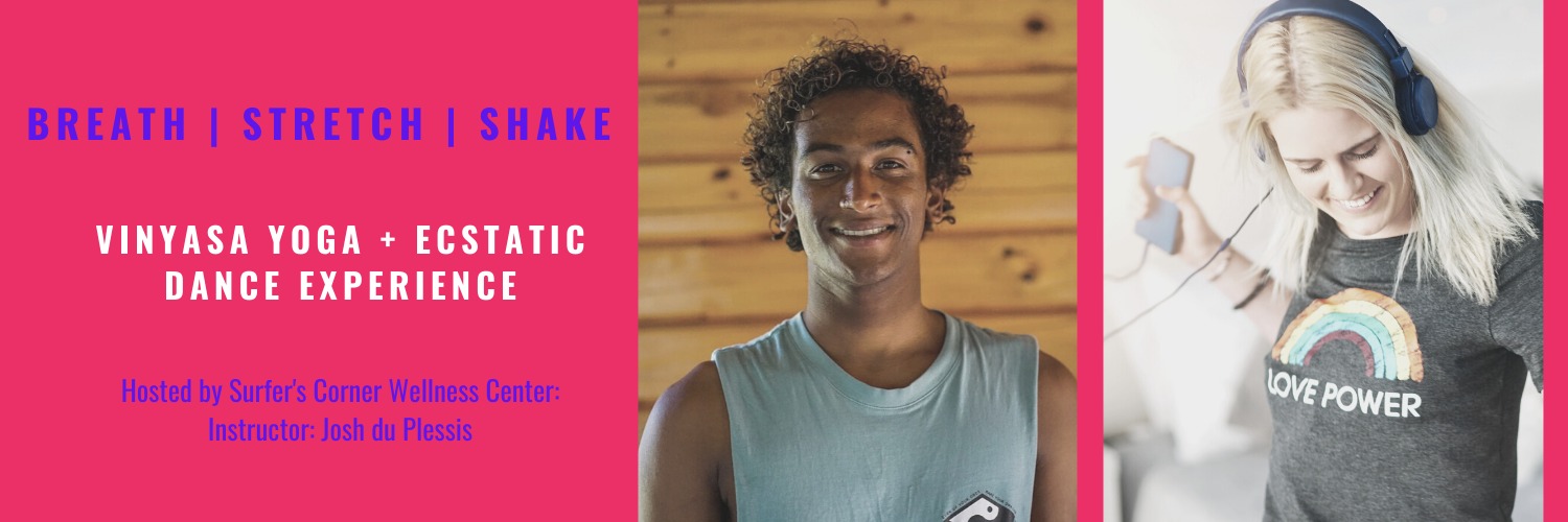 Breathe Stretch Shake. Vinyasa Yoga followed by Ecstatic Dance Experience