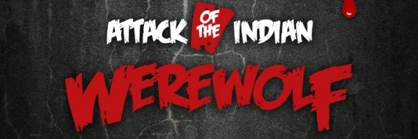 Attack of the Indian Werewolf