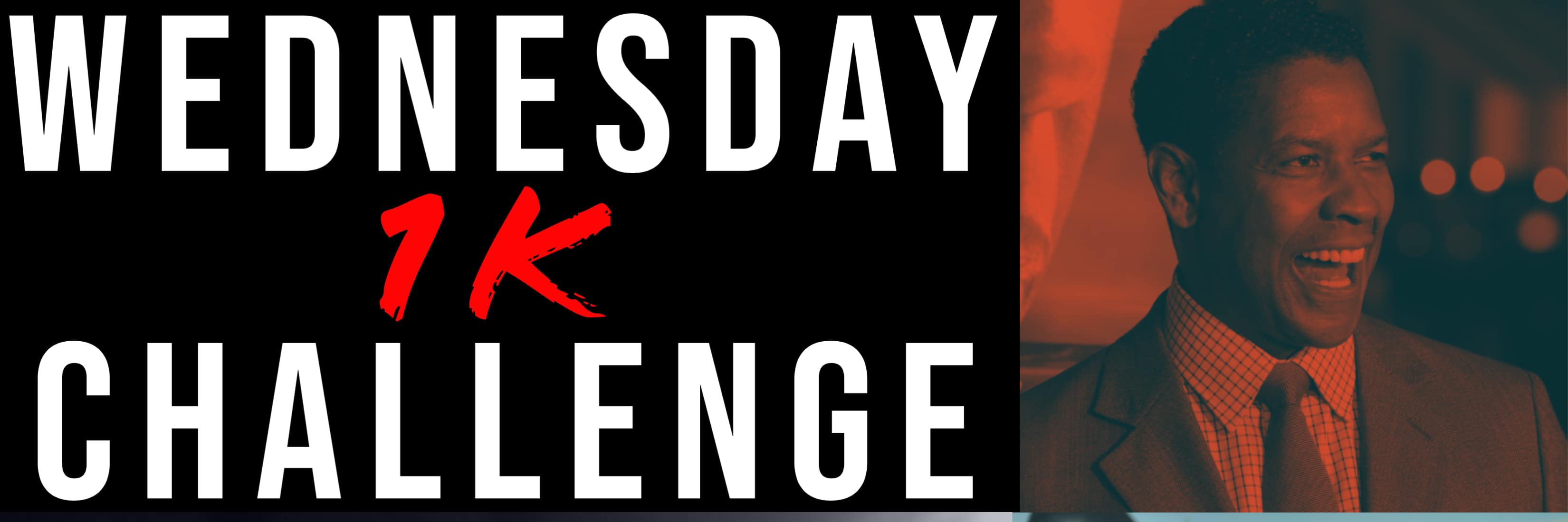 Wednesday 1K Challenge - Movies Edition 