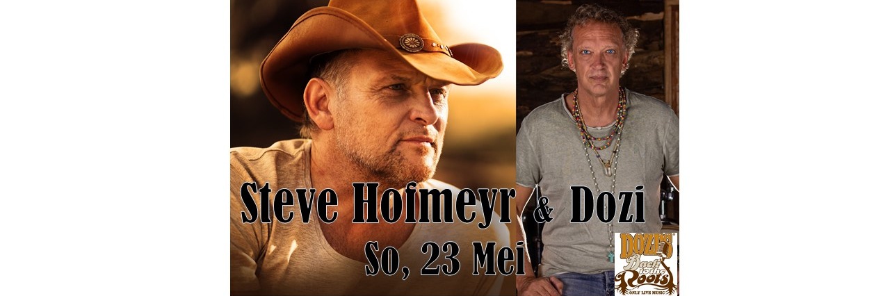 Steve Hofmeyr & Dozi : 23 Mei : Dozi's Back to the Roots, Hartbeespoort