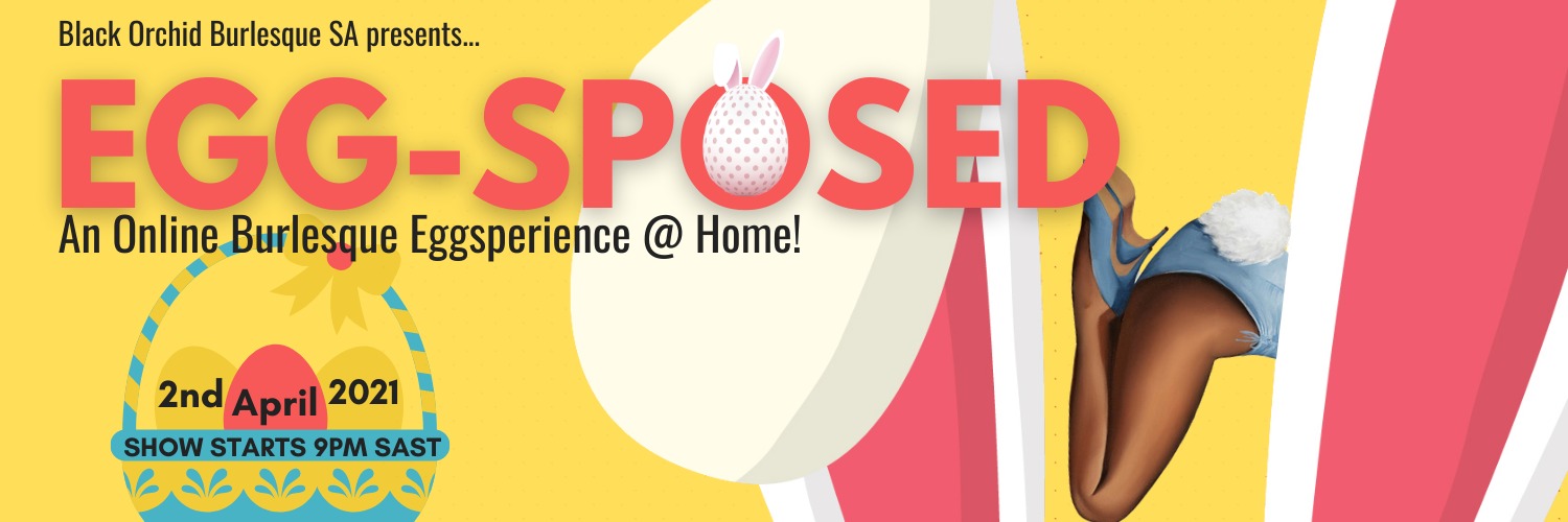 Egg-sposed : An Online Burlesque Eggsperience
