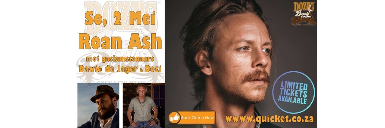 Roan Ash (met gaskunstenaars Dawie de Jager & Dozi) : 2 Mei : Dozi's Back to the Roots, Hartbeespoort