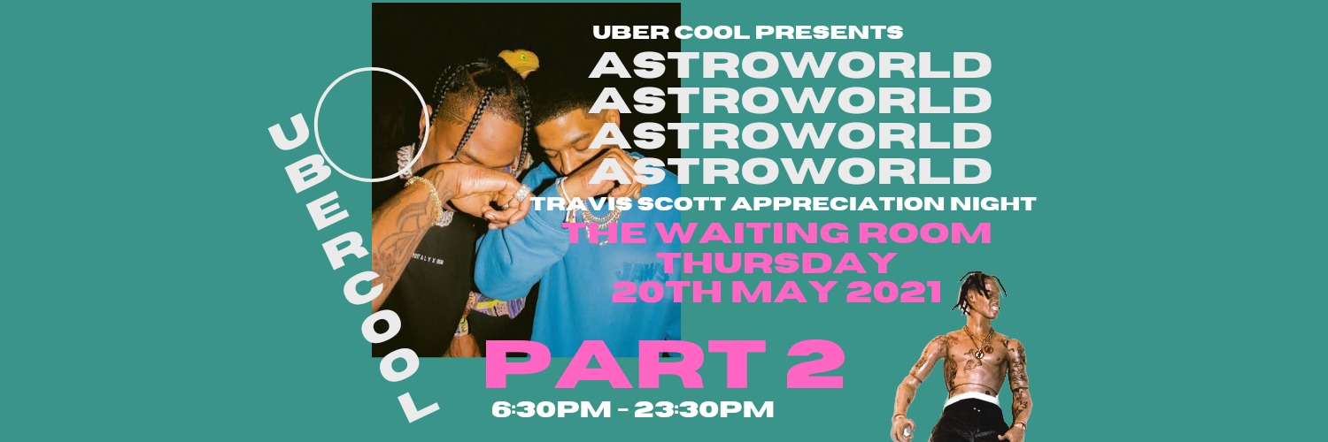 Astroworld PART 2 Travis Scott & Kid Cudi Appreciation Night - The Waiting Room 20th May 