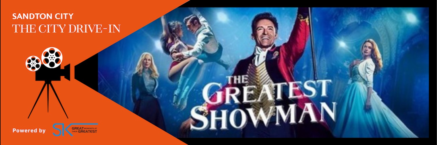 The Greatest Showman - The Sandton City Drive In powered by Ster-Kinekor 