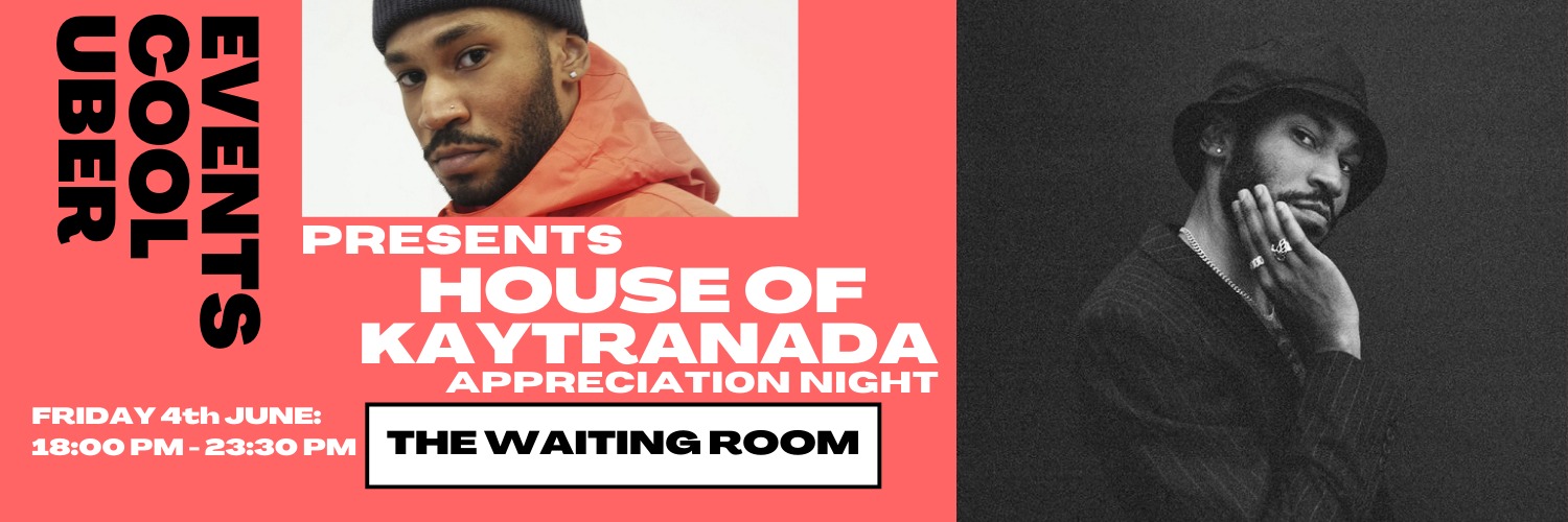 Book tickets for House of Kaytranada Appreciation Night THE WAITING ROOM