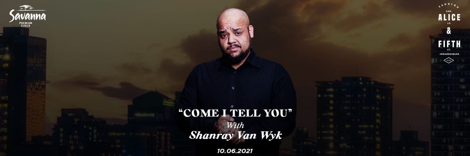 Come I Tell You with Shanray Van Wyk