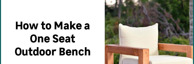 How to Make a One Seat Outdoor Bench