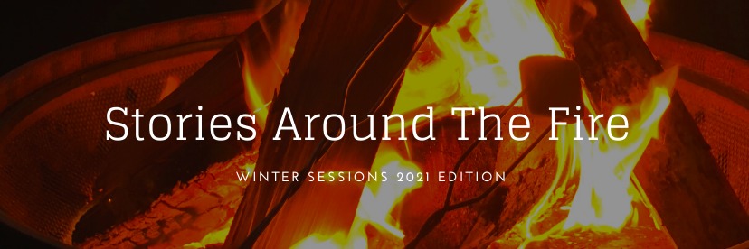 Stories Around The Fire (Winter Sessions 2021 Edition)