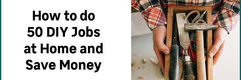 How to do 50 DIY Jobs at Home and Save Money