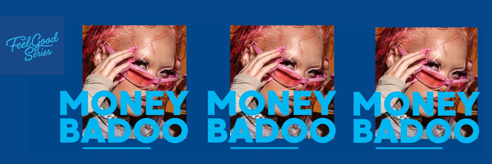 Feel Good Series Presents Money Badoo 