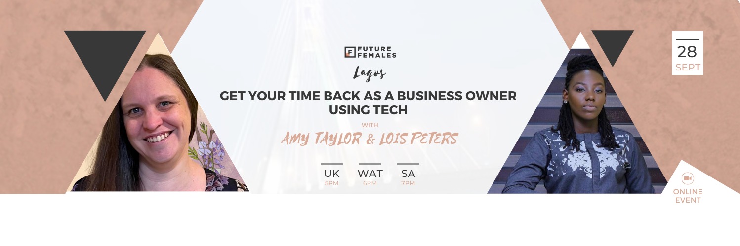 Get Your Time Back As A Business Owner Using Tech|Future Females Lagos