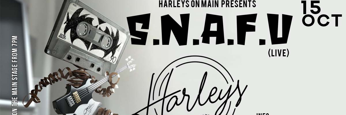 S.N.A.F.U live at Harleys on Main 15 Oct