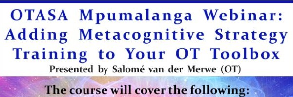 OTASA Mpumalanga Webinar: Adding Metacognitive Strategy Training to Your OT Toolbox - 23 October 2021 