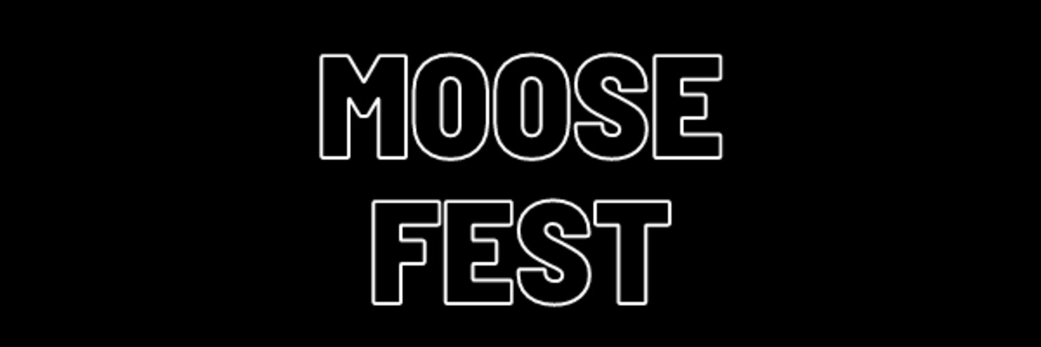 MOOSE FEST : HALLOWEEN EDITION 