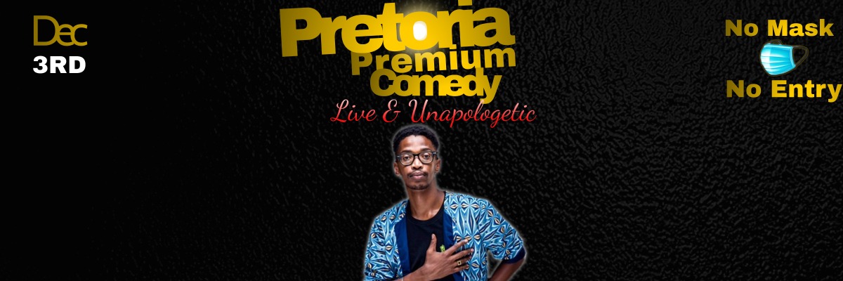 Pretoria Premium Comedy - Bongani Dube (Live & Unapologetic)