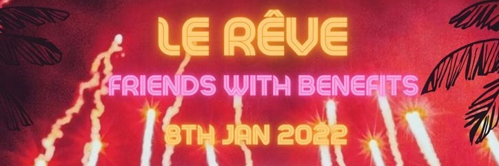 Le Rêve's Friends With Benefits