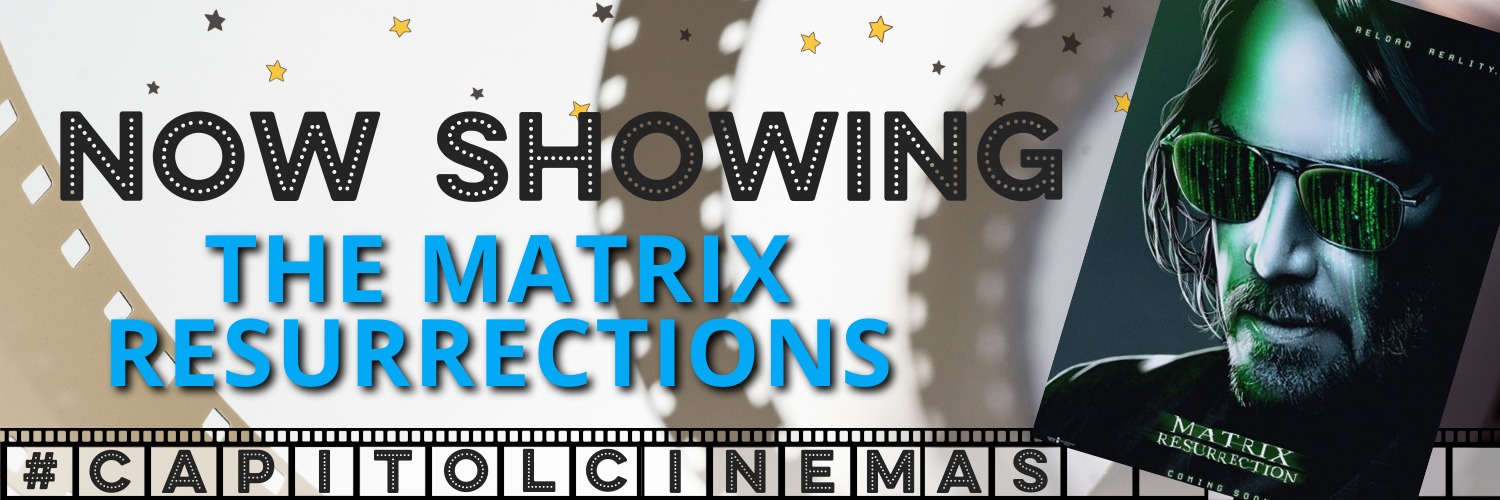 Capitol Cinemas - The Matrix Resurrection - 148 min. TBC