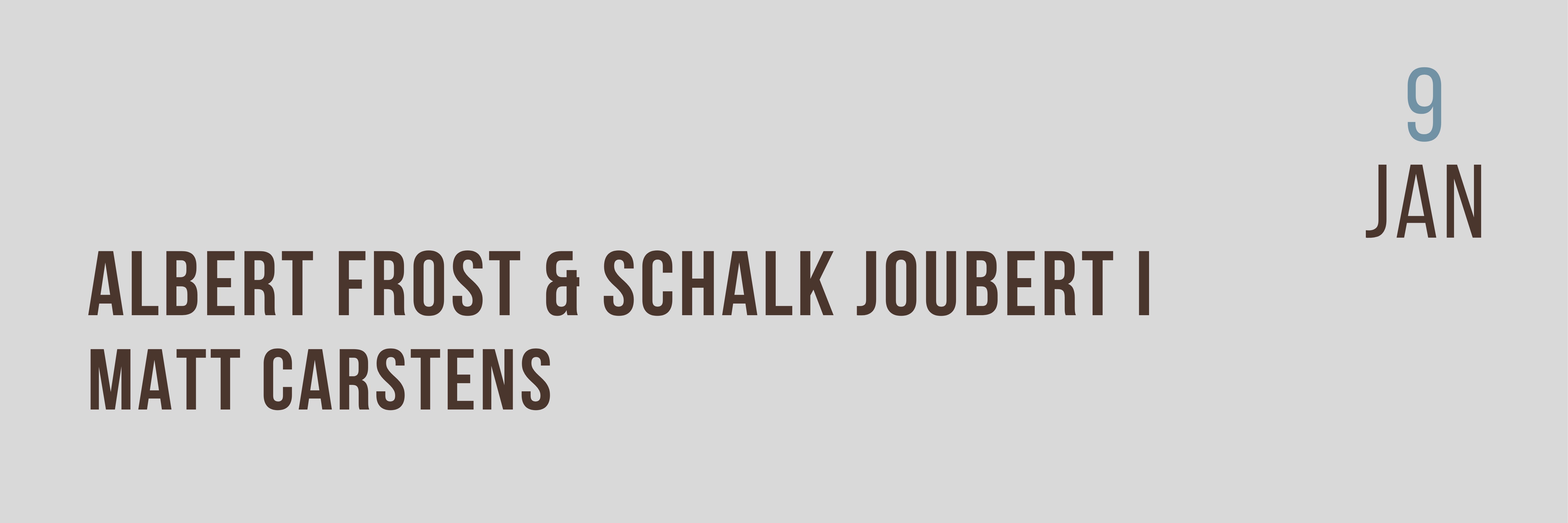 Strandkombuis presents Albert Frost with Schalk Joubert, and Matt Carstens 