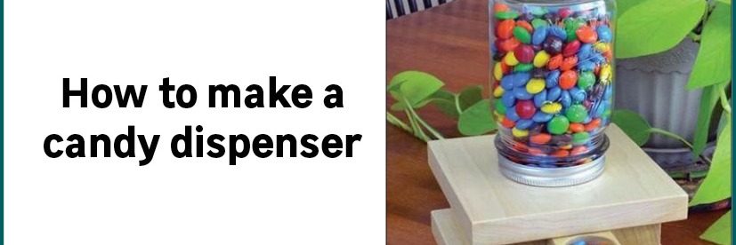 How to make Candy dispenser 