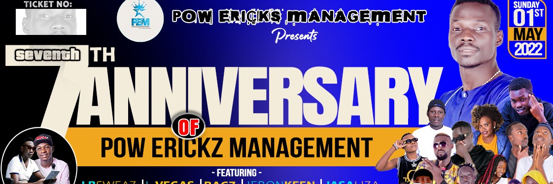 THE 7TH ANNIVERSARY OF POW ERICKZ MANAGEMENT