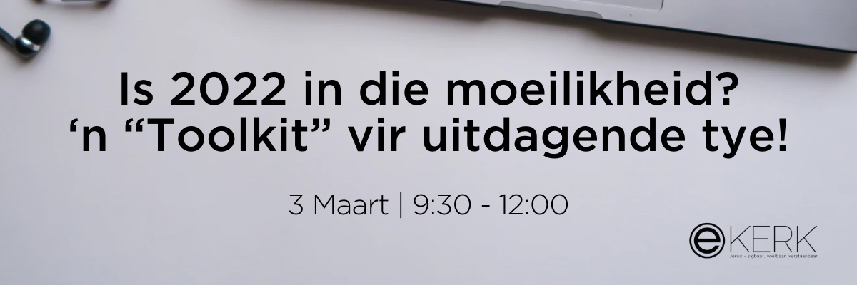 Digitale Learning Community 3 Maart 2022 | Is 2022 in die moeilikheid? ‘n “toolkit” vir uitdagende tye!