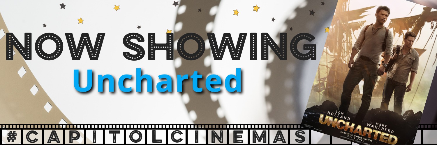 Capitol Cinemas - Uncharted - 120min. 
