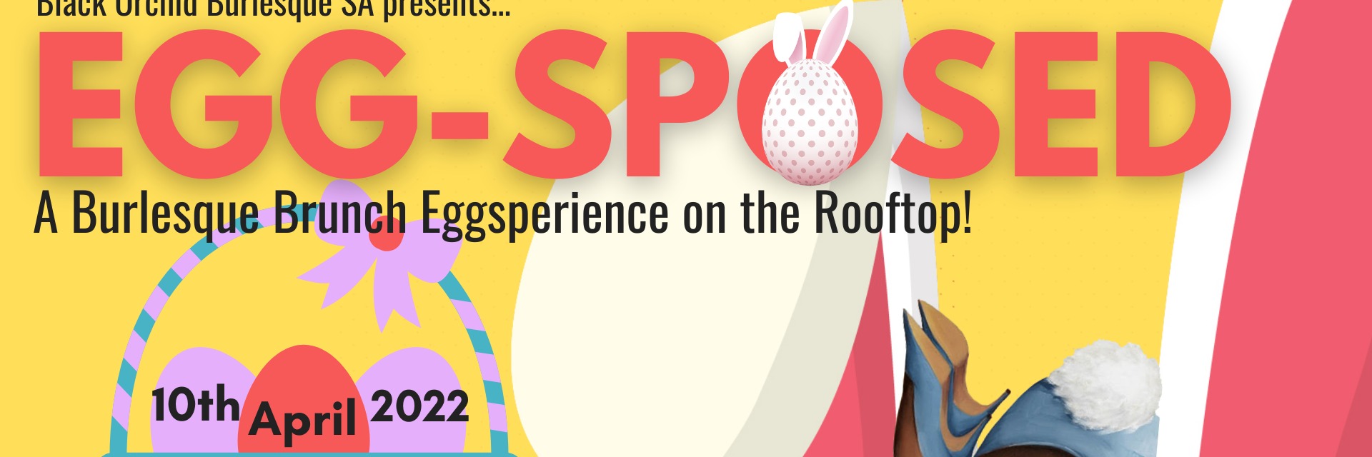 Egg-Sposed, A Burlesque Brunch Eggsperience