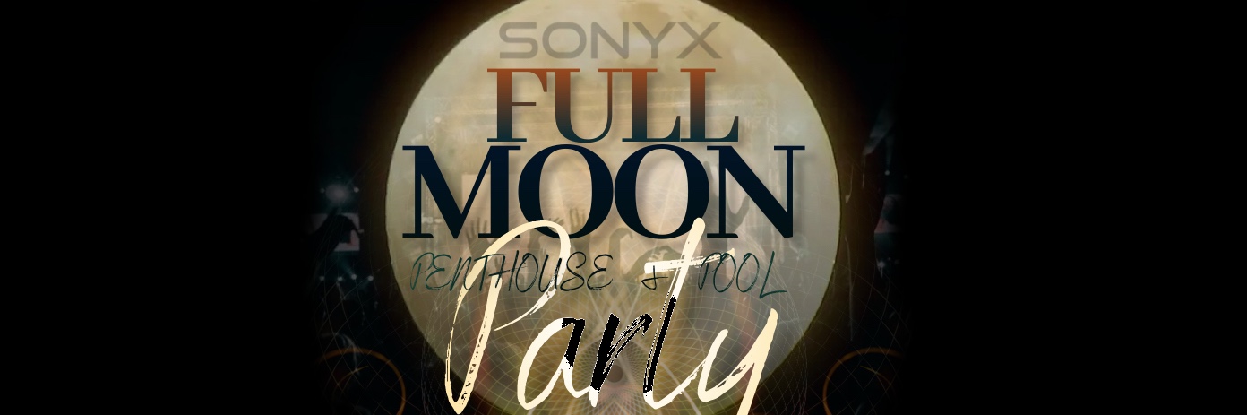 SONYX Full Moon Penthouse & Pool Party 